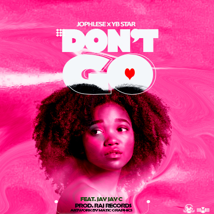 Don't go (Jophlese & YBstar ft Jay Jay Cee)