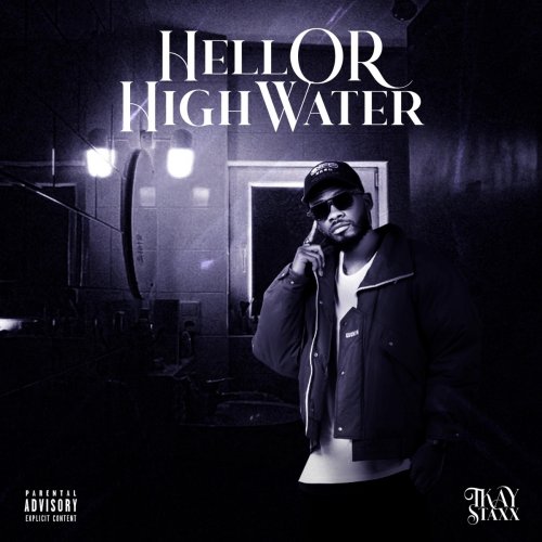 Hell Or High Water by Tkay 10staxx | Album