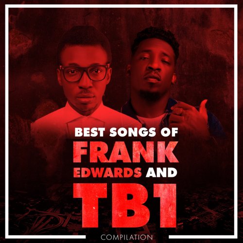 Best Songs Of Frank Edwards And TB1 by Frank Edwards