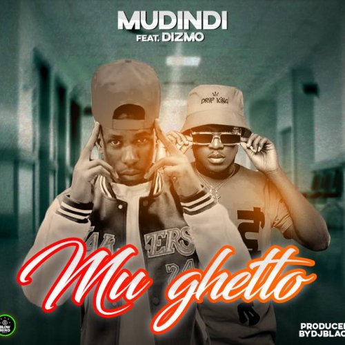 Mu Ghetto - Mudindi (Ft Dizmo)