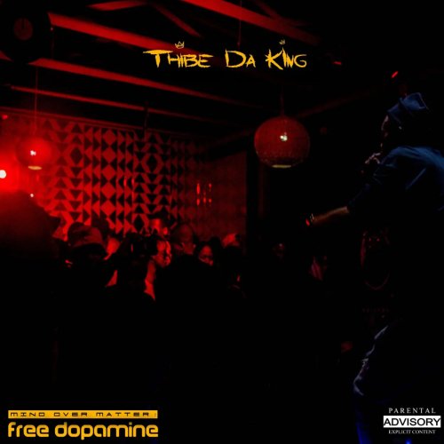 Mind Over Matter Free Dopamine by Thibe Da King | Album