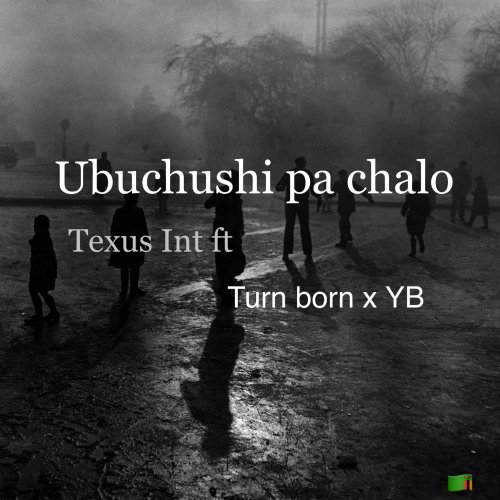 Ubuchushi pa chalo (Ft Turn born, YB)