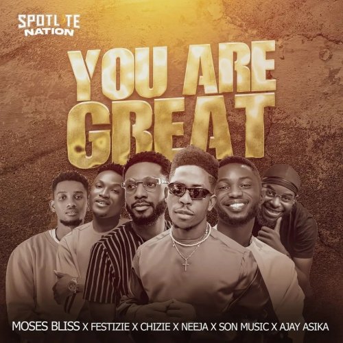 You Are Great (Ft Festizie, Chizie, Neeja, SON Music & Ajay Asika)