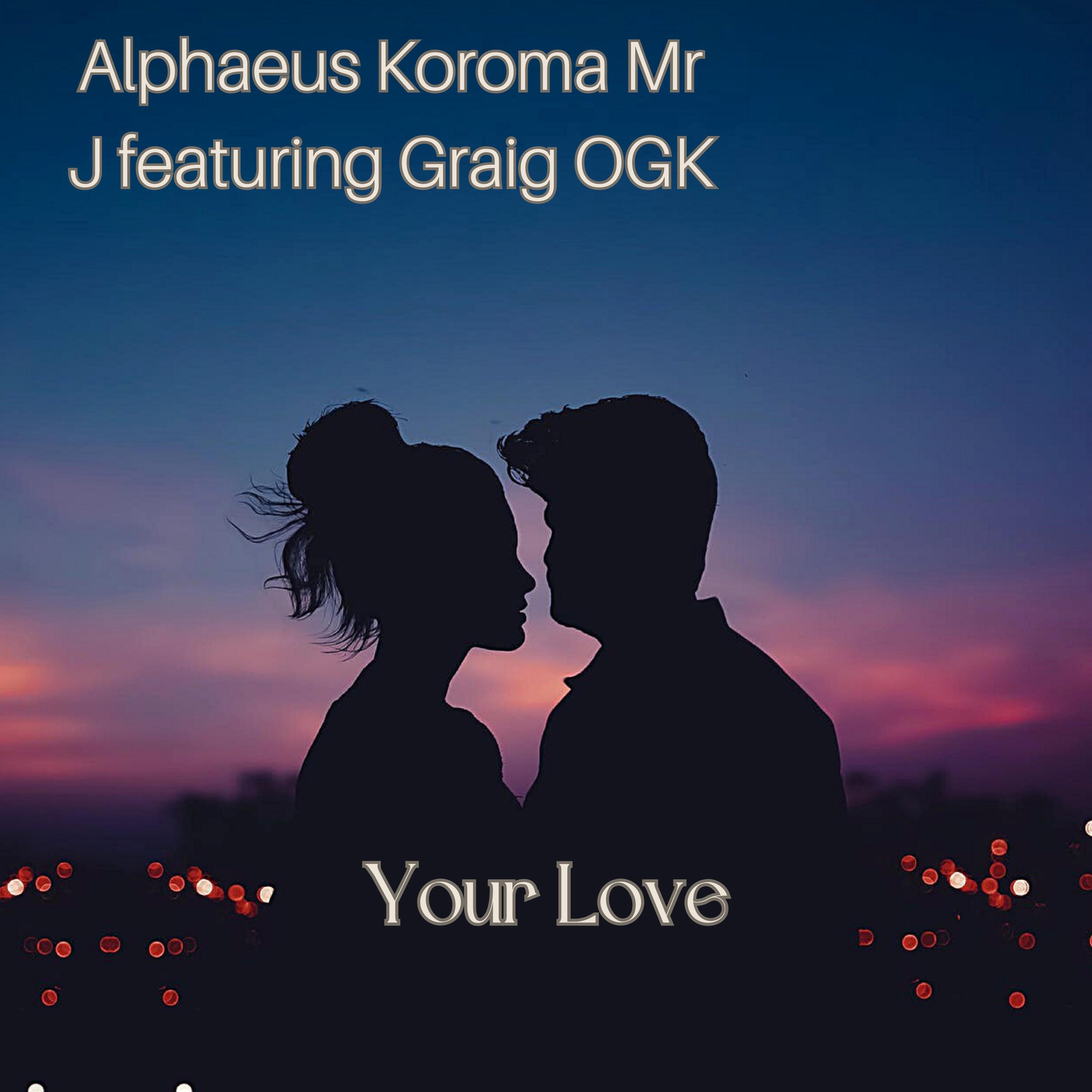 Your Love by Alphaeus Koroma Mr J | Album