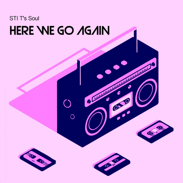 Here We Go Again by STI T's Soul | Album