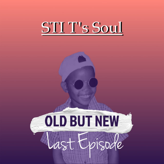 Old but New Last Episode by STI T's Soul | Album