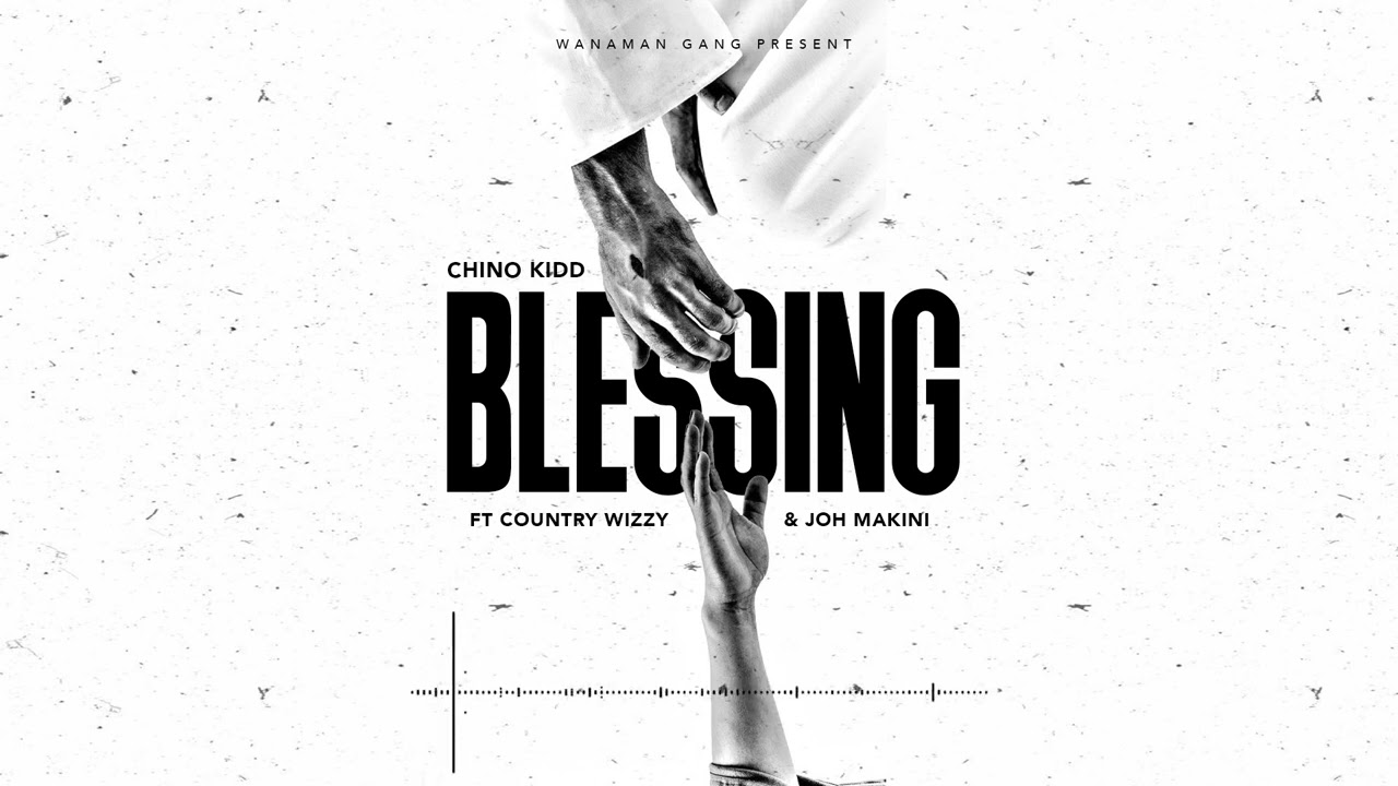 Blessing (Ft Country Wizzy, Joh Makini)