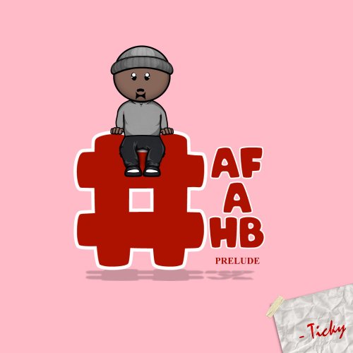 AFAHB Prelude by Uncle Ticky | Album