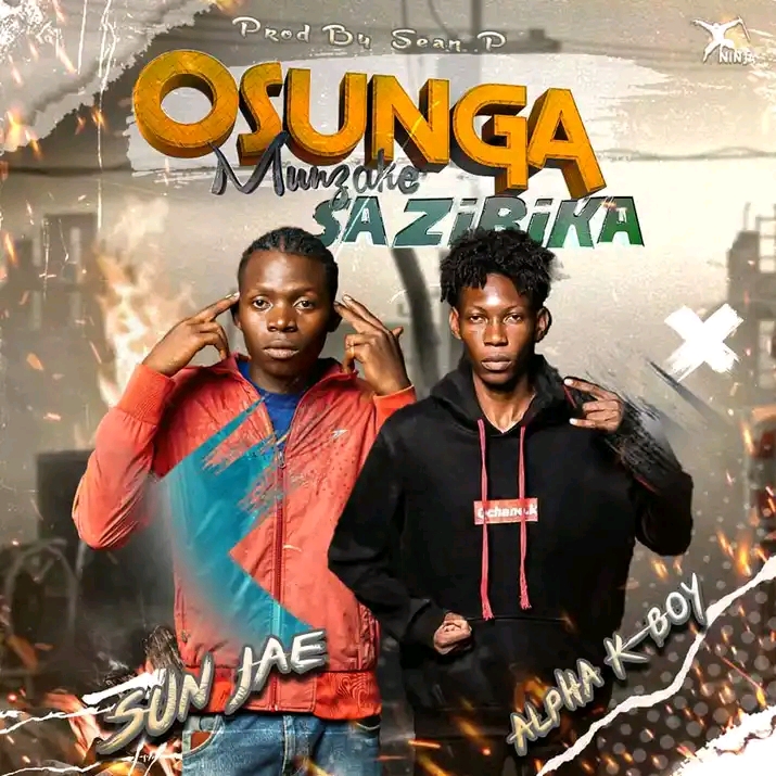 Osunga munzake sazibika (Sun Jae ft Alpha k boy)