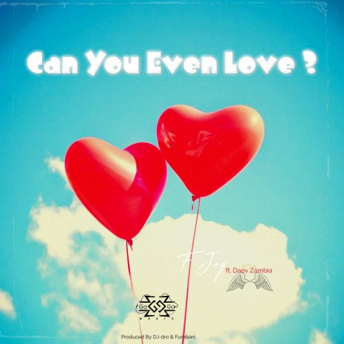 Can You Even Love (Ft Daev Zambia)