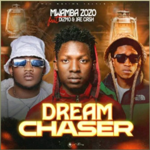 Dream chaser (Mwamba zozo ft Jae cash and Dizmo) download the song