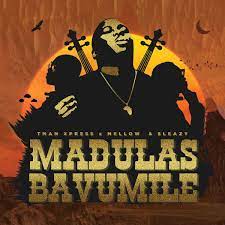 Madulas Bavumile (Ft Mellow & Sleazy)