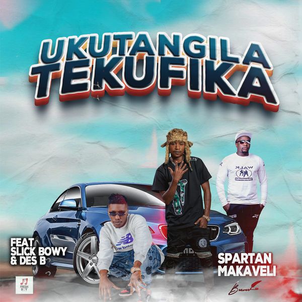 Ukutangila Tekufika (Ft Slick Bowy & Des B)