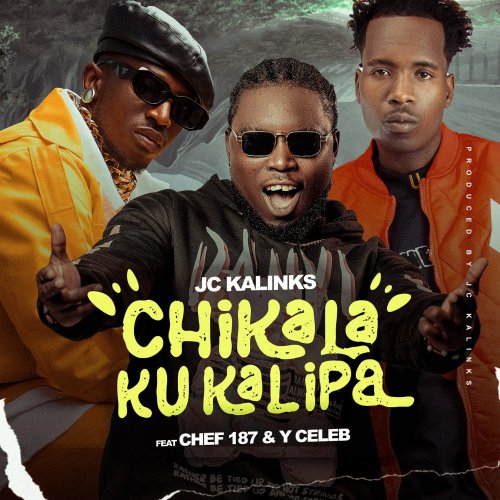 Chikala Ku Kalipa (Ft Chef 187 & Y Celeb)