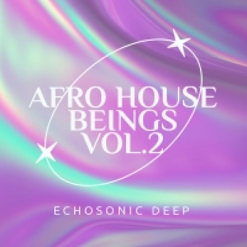 Afro House Beings Vol.2 by Echosonic Deep