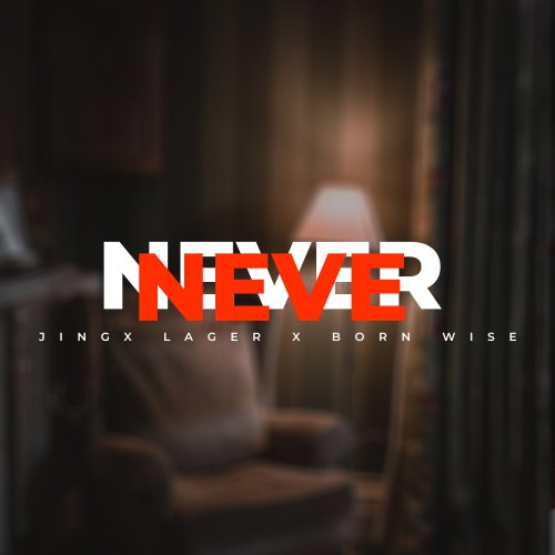 Never never (Ft Born Wise)