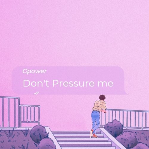 Don't Pressure Me