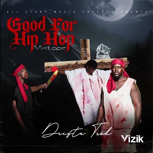 Good For Hip Hop Mixtape by Drifta Trek | Album