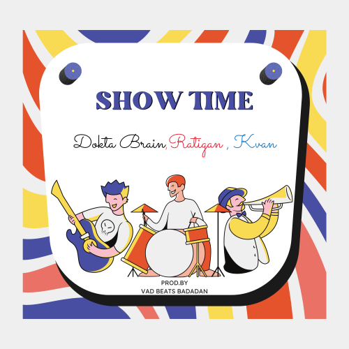 Show Time (Ft Dokta Brain, Ratigan Era, Kvan)