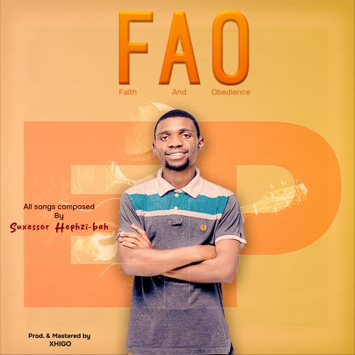 Faith And Obedience (FAO) by Suxessor Hephzi-bah | Album