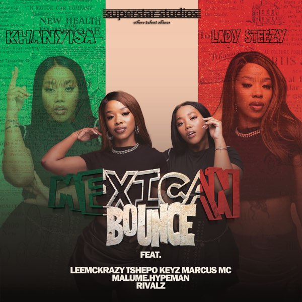 Mexican Bounce (Ft Lady Steezy, LeeMcKrazy, Tshepo Keyz, Marcus MC, malumehypeman & RIVALZ)