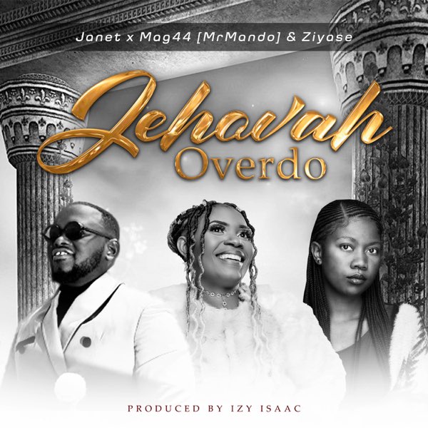Jehovah Overdo (Ft Mag44-Mr Mando & Ziyase)