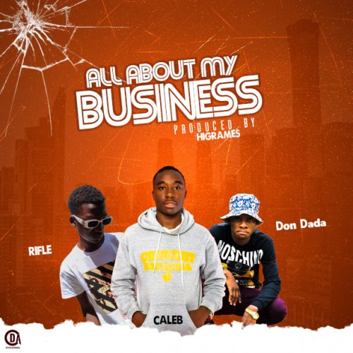 All About My Business (Ft Rifle Mw, Don Dada)