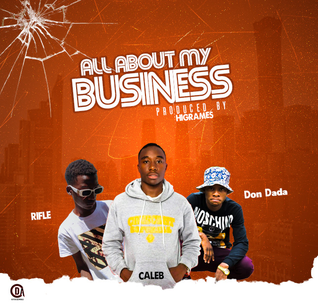 All About My Business (Ft Rifle Mw, Don Dada)