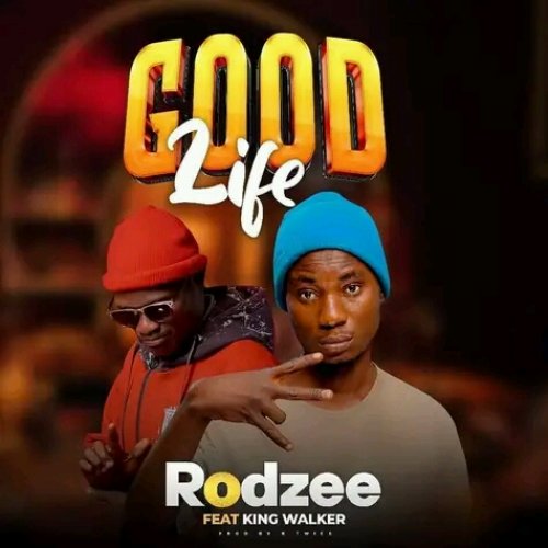Good life (Ft Rodzee nd king walker (