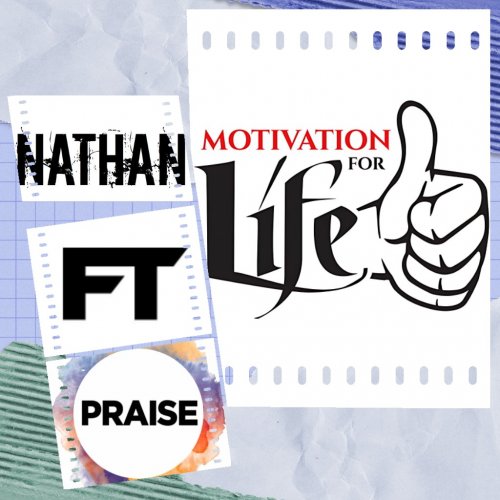 Motivation for Life (Ft Praise)