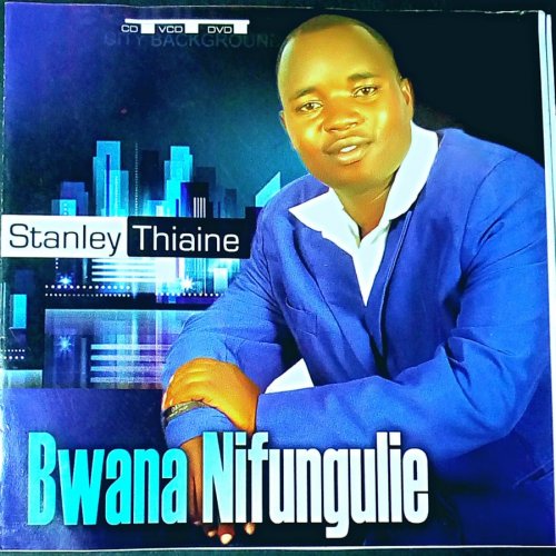 Bwana Nifungulie by Stanley Thiaine