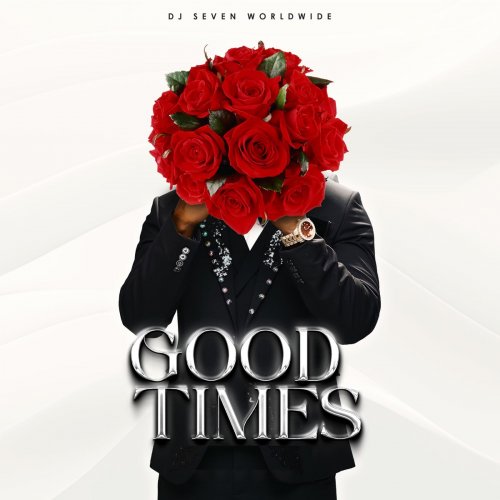 Good Times by Dj Seven Worldwide | Album