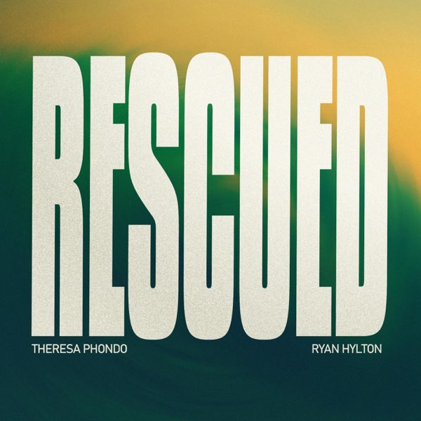 Rescued (Ft Ryan Hylton)