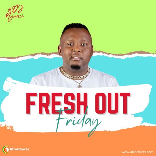 Fresh Out Friday (Ft DJ Ngwazi)