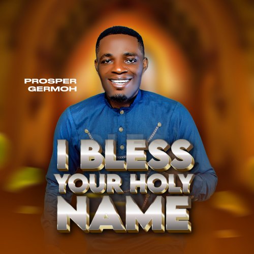 I Bless Your Holy Name