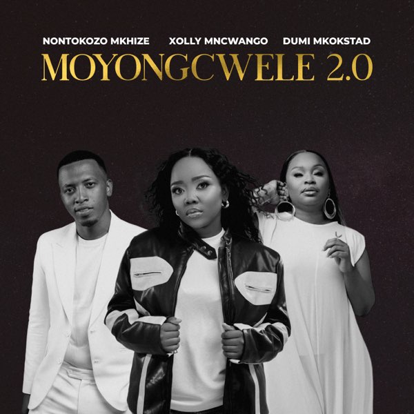 Moyongcwele 2, 0 (Ft Xolly Mncwango & Dumi Mkokstad)
