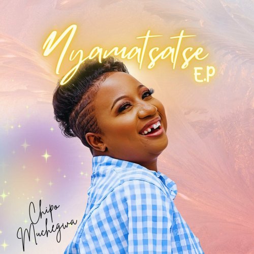 Nyamatsatse by Chipo Muchegwa | Album