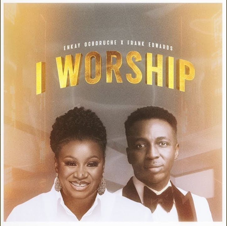 I Worship (Ft Frank Edwards)