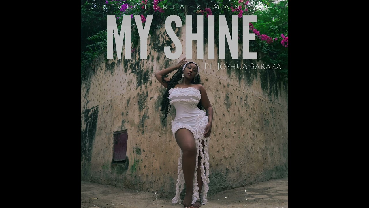 My Shine (Ft Joshua Baraka)