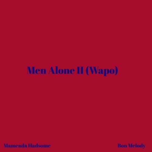 Men Alone II (Ft Bon Melody)