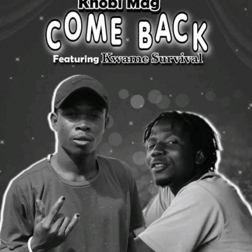 Come Back (Ft Kwame Survival)