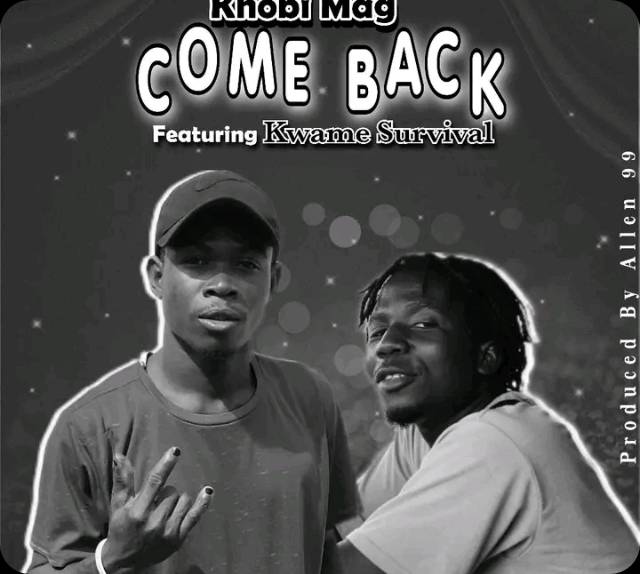 Come Back (Ft Kwame Survival)