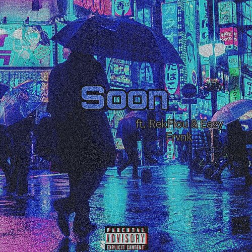 Soon (ft RekFlou & Eazy Frvnk)