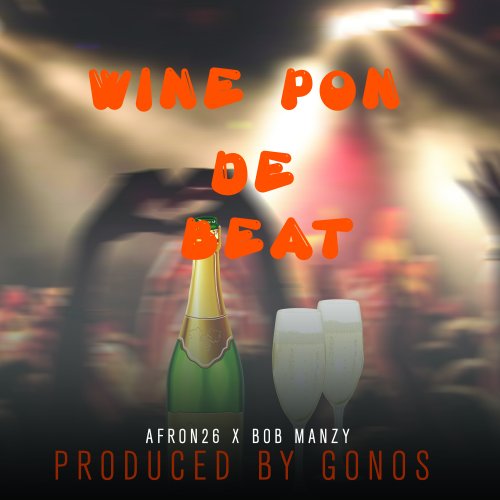 Wine pon de beat by Bob manzy