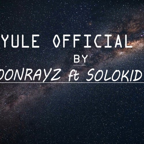 Yule (Moonrayz ft Solokid Kaka)