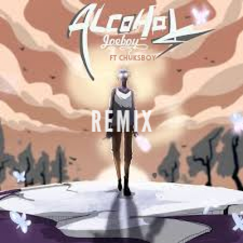 Alcohol Remix (Ft Joeboy)