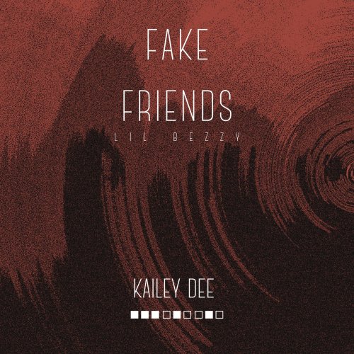 Fake friends (Ft Kailey Dee)