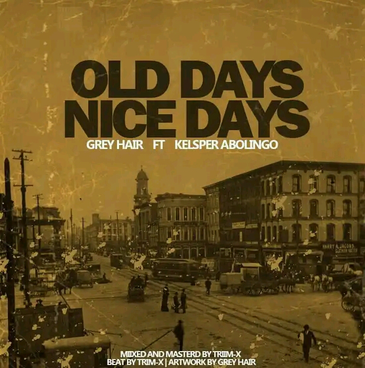 Old Days Nice Days (Ft Grey Hair)