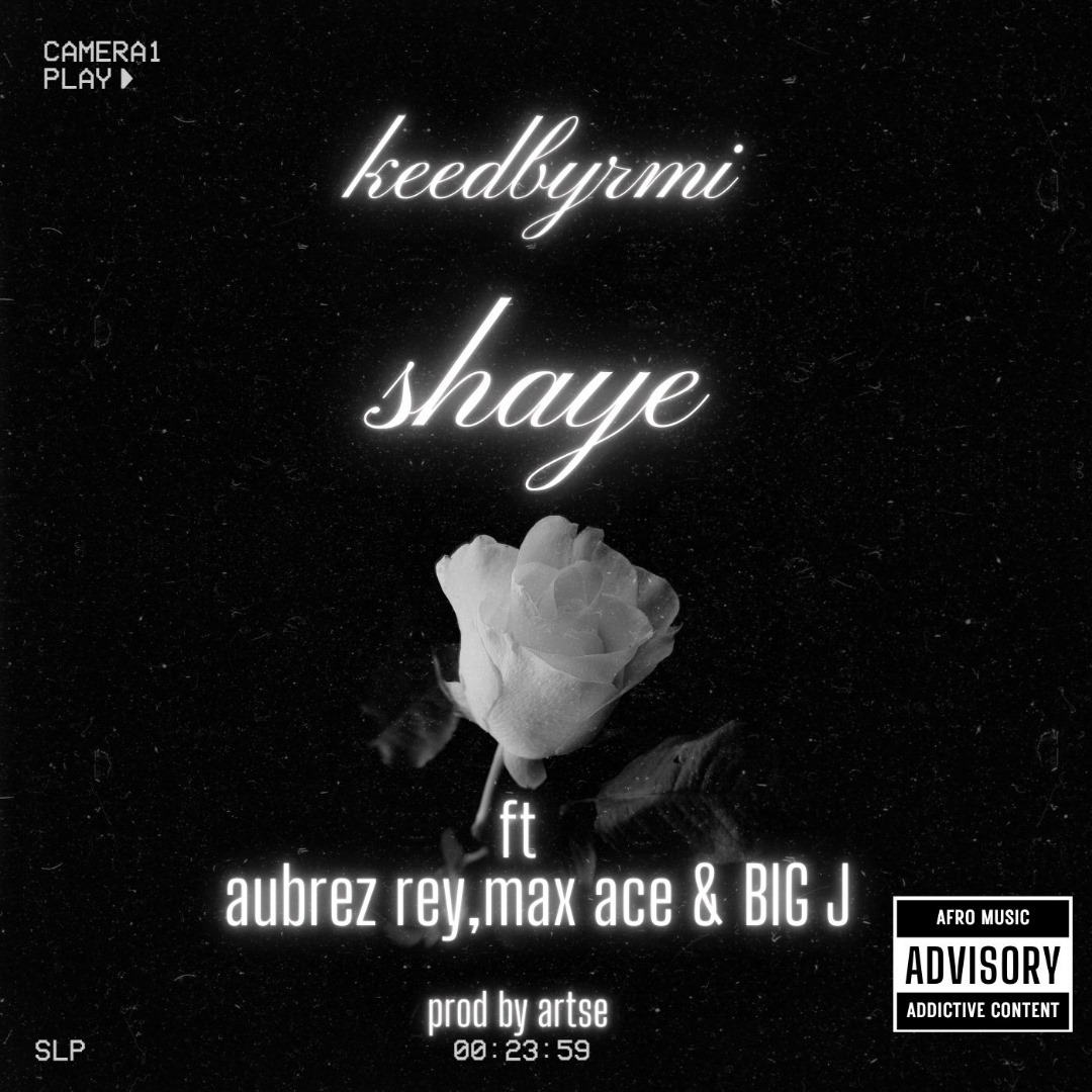 Shaye  (Ft  keed byrmi, max ace, big J