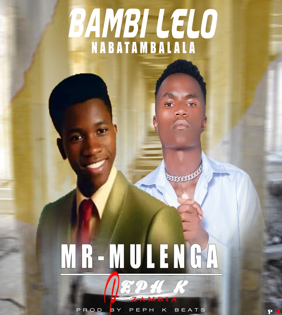 Mr Mulenga Bambi Lelo Nabatambalala (Ft Peph K Zambia)